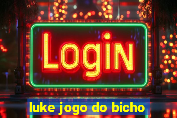 luke jogo do bicho